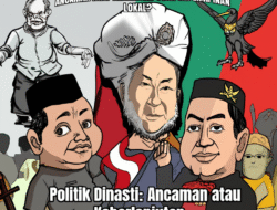 Politik Dinasti: Ancaman atau Keberlanjutan Kepemimpinan Lokal?