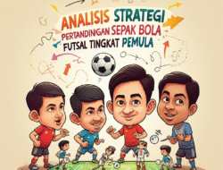 Analisis Strategi Pertandingan Sepak Bola Futsal Tingkat Pemula