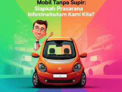 Mobil Tanpa Supir: Siapkah Prasarana InfrastrukturKami Kita?