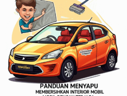 Panduan Menyapu MembersihkanInterior Mobil dengan Terjaga