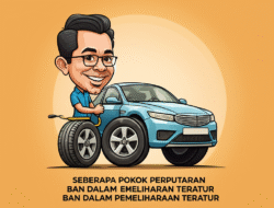 Seberapa Pokok Perputaran Ban dalam Pemeliharaan Teratur