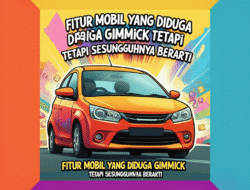 Fitur Mobil yang Diduga Gimmick tetapi Sesungguhnya Berarti
