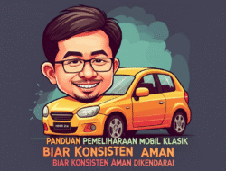 Panduan Pemeliharaan Mobil Klasik biar Konsisten Aman Dikendarai