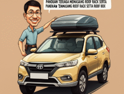 Panduan Terjaga Memasang Roof Rack serta Roof Box