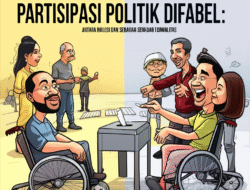 Partisipasi Politik Difabel: Antara Inklusi dan Sekadar Formalitas