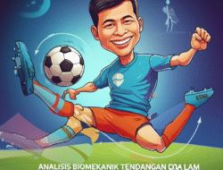 Analisis biomekanik tendangan dalam sepak bola untuk pencegahan cedera