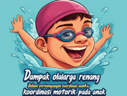 Dampak olahraga renang dalam perkembangan koordinasi motorik pada anak