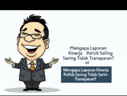Mengapa Laporan Kinerja Politik Sering Tidak Transparan?