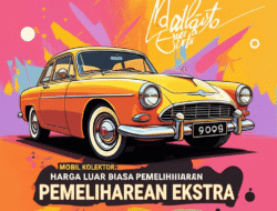 Mobil Kolektor: Harga Luar biasa Pemeliharaan Ekstra