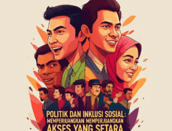 Politik dan Inklusi Sosial: Memperjuangkan Akses yang Setara