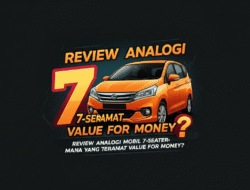Review Analogi Mobil 7-Seater: Mana yang Teramat Value for Money?