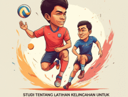 Studi tentang latihan kelincahan untuk peningkatan performa sepak takraw