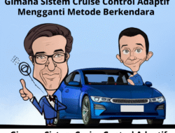 Gimana Sistem Cruise Control Adaptif Mengganti Metode Berkendara