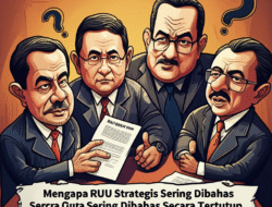 Mengapa RUU Strategis Sering Dibahas Secara Tertutup oleh Parlemen